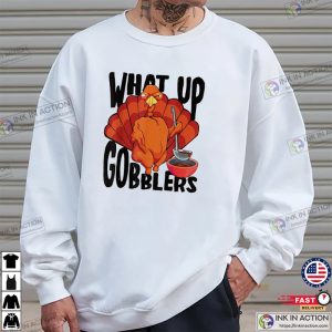 What Up Gobblers funny thanksgiving day shirts 4