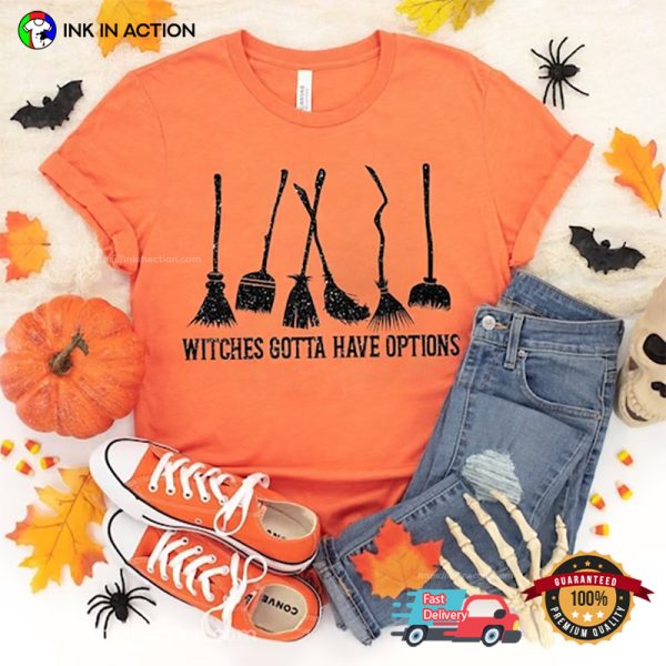 Witches Gotta Have Options Comfort Colors Tee