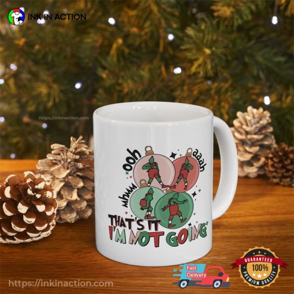 That’s It I’m Not Going Grinch Coffee Cup