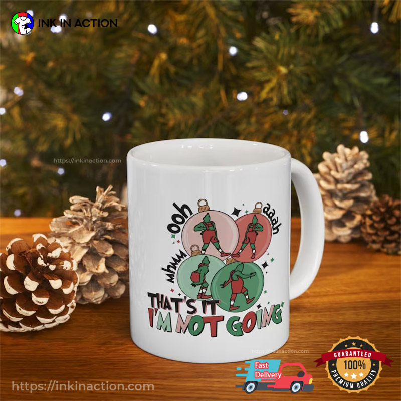 I'm Not Going Grinch Mug