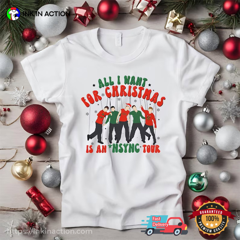 All I Want For Christmas Is An Nsync Tour Christmas Shirt