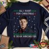 All I Want For Christmas Is Dean Winchester Christmas Shirt