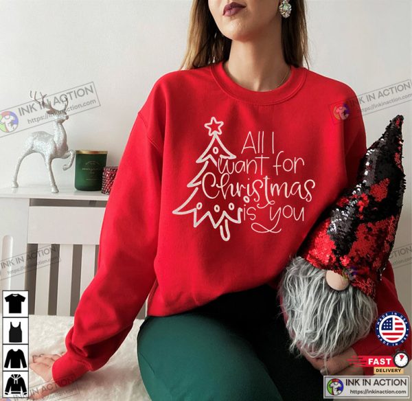 All I Want For Christmas Is You Holiday T-Shirt