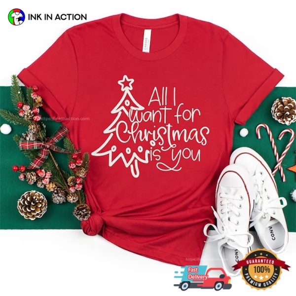 All I Want For Christmas Is You Holiday T-Shirt