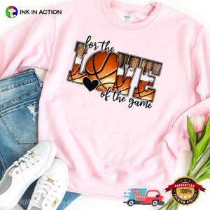 Basketball Love, For The Love Of The Game basketball graphic tees