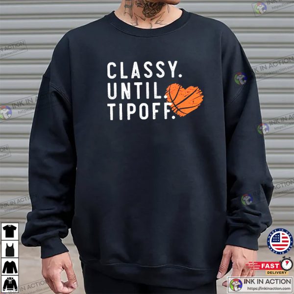 Classy Until Tipoff Women’s Basketball Wear, Mens Basketball Apparel