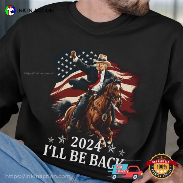Donald Trump 2024 I’ll Be Back Republican T-Shirt