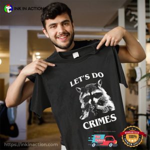 Funny Racoon Let's Do Crime Joke Shirt 2