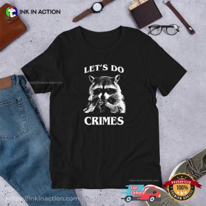 Funny Racoon Let's Do Crime Joke Shirt 3