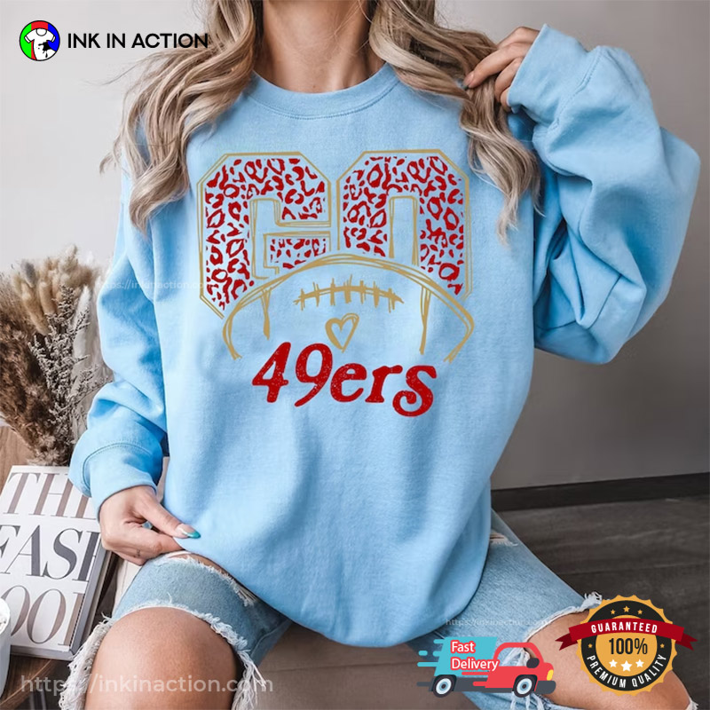 Go San Francisco 49ers Shirt - Print your thoughts. Tell your stories.