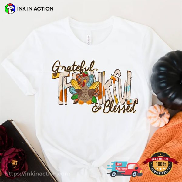 Grateful, Thankful Blessed With Turkey Shirt, Thanksgiving Shirt Idea