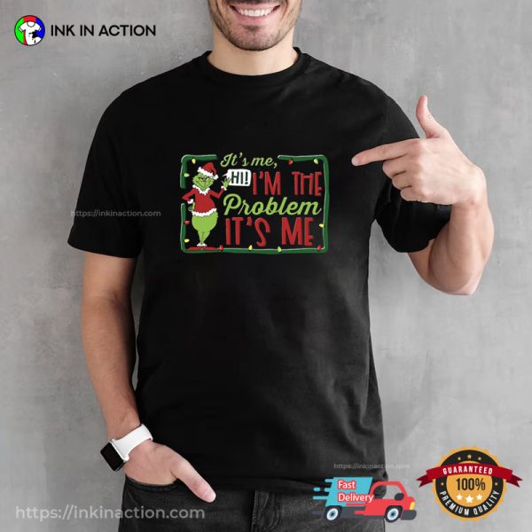 Grinch Hi I’m The Problem, Grinch Xmas Shirt