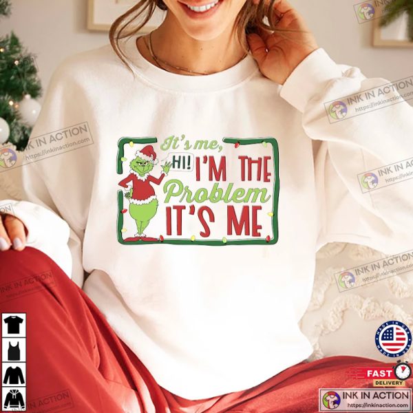 Grinch Hi I’m The Problem, Grinch Xmas Shirt