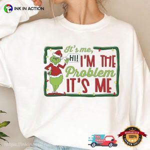 Grinch Hi I'm The Problem, grinch xmas Shirt 3