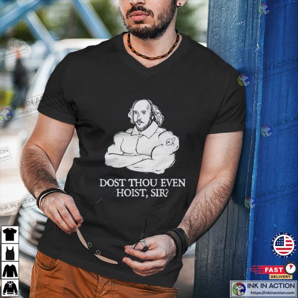 Gym Shakespeare Dost Thou Even Hoist Sir Funny Workout T-shirt