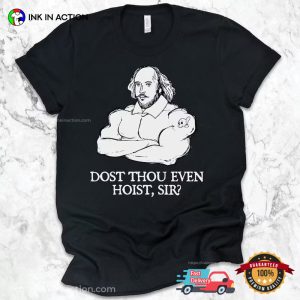 Gym Shakespeare Dost Thou Even Hoist Sir Funny Workout T Shirt 3