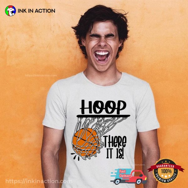 Hoop There It Is Basketball Shirt, Basketball Fan Graphic NBA Tees