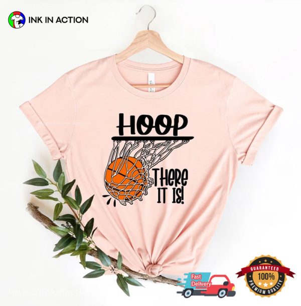 Hoop There It Is Basketball Shirt, Basketball Fan Graphic NBA Tees