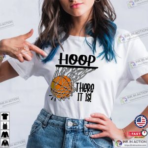Hoop There It Is Basketball Shirt, Basketball Fan Graphic NBA Tees