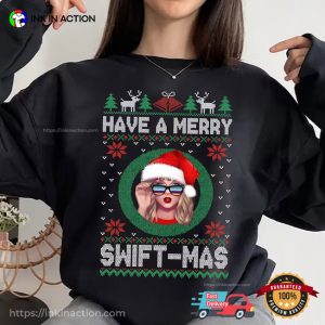 Have A Merry Swiftmas, Ugly Merry Christmas Shirt 3