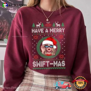 Have A Merry Swiftmas, Ugly Merry Christmas Shirt 4