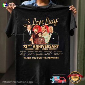 I Love Lucy 72nd Anniversary 1951 2023 Thank You For The Memories T Shirt 2