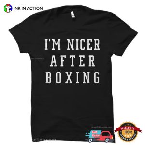 I'm Nicer After boxing graphic t shirts 3