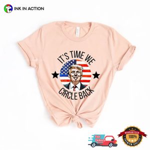 It’s Time To Circle Back trump 2024 Support T Shirt 3