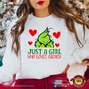 Just A Girl Who Loves Grinch, Grinchmas Shirt 3