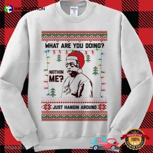 Just Hangin Around Meme Funny Ugly Christmas Sweatshirt