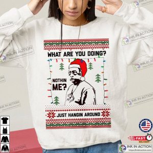 Just Hangin Around Meme Funny Ugly Christmas Sweatshirt