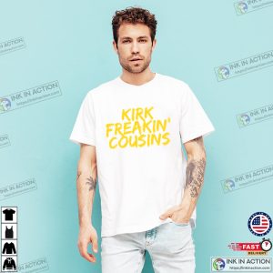 Kirk Freakin' Cousins, vikings cousins T shirt