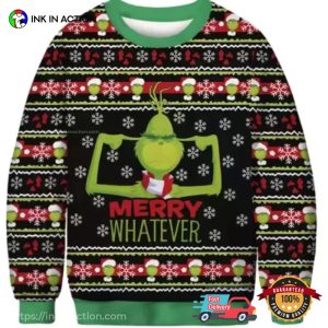 Merry Whatever Grinch Hate Christmas Ugly Sweater