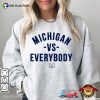 Michigan Vs Everybody Wolverines Football Trending Shirt
