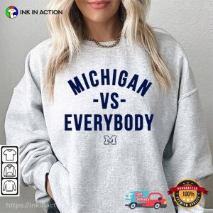 Michigan Vs Everybody wolverines football Trending Shirt 5