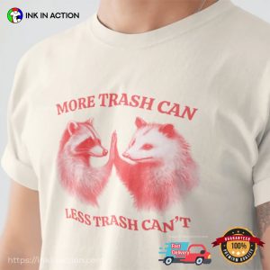 More Trash Can, Less Trash Can't Funny raccoon opossum Tee 4