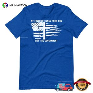 My Freedom Comes From God Not The Government Unisex T Shirt 2
