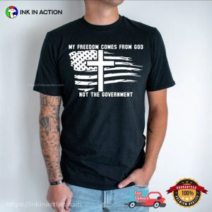 My Freedom Comes From God Not The Government Unisex T-Shirt