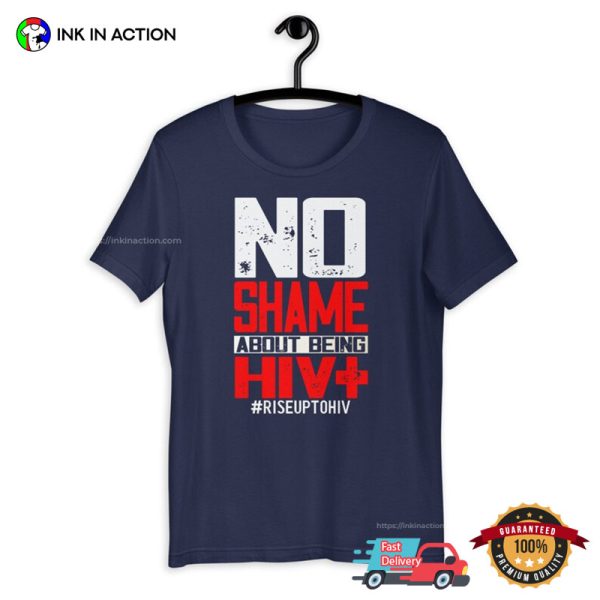 No Shame About HIV+ Positive T-Shirt, HIV and AIDS Awareness Month