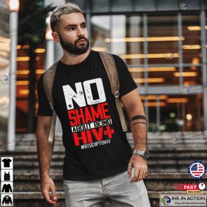 No Shame About HIV+ Positive T-Shirt, HIV and AIDS Awareness Month