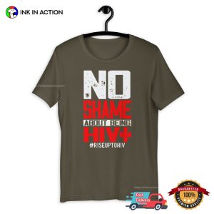 No Shame About HIV+ Positive T Shirt, hiv and aids awareness month 4