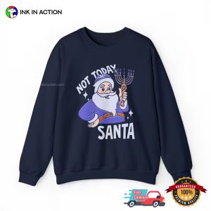 Not Today Santa It's hanukkah happy hanukkah Funny T Shirt 1