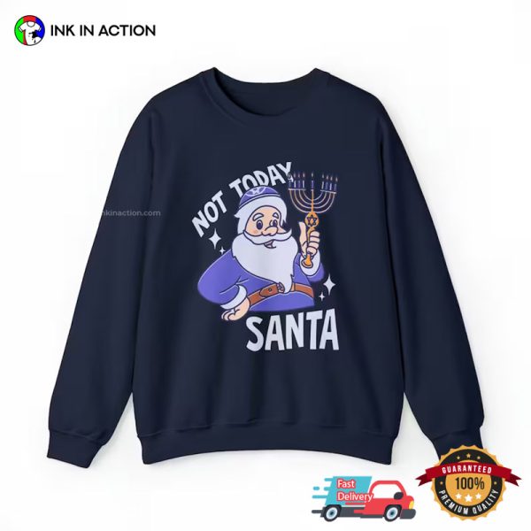 Not Today Santa It’s Hanukkah Happy Hanukkah Funny T-shirt