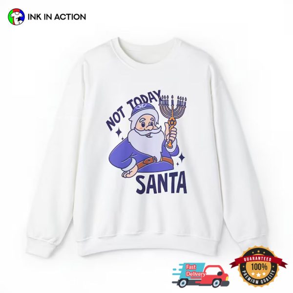 Not Today Santa It’s Hanukkah Happy Hanukkah Funny T-shirt