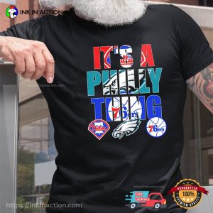 Philadelphia Eagles Philadelphia Phillies and Philadelphia 76ers its a philly thing Shirt 2