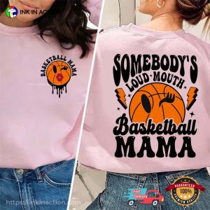 Somebody’s Loud Mouth Basketball Mom Tee Shirt, Basketball Mom Women’s Basketball Clothes