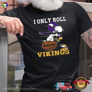 Snoopy And Woodstock, I Only Roll With The Minnesota Vikings T Shirt 3