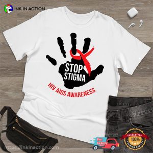 Stop Stigma HIV AIDS Awareness T Shirt 1