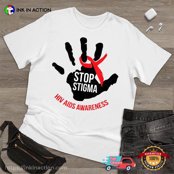 Stop Stigma HIV AIDS Awareness T-shirt