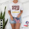 Sundays Are Better With Football Washington Commanders Shirt